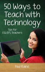 Fifty Ways to Teach with Technology: Tips for ESL/EFL Teachers