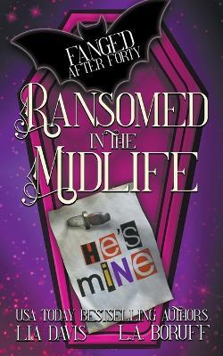 Ransomed in the Midlife - L a Boruff,Lia Davis,Life After Magic - cover