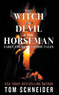 The Witch, The Devil, and The Horseman - Tom Schneider - cover