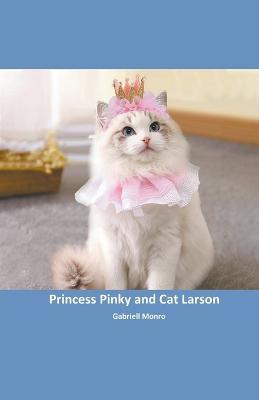 Princess Pinky and Cat Larson - Gabriell Monro - cover