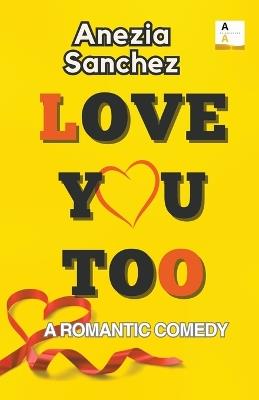 Love You Too - Anezia Sanchez - cover