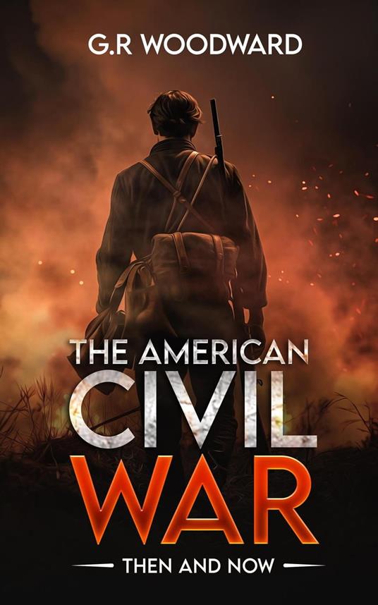 The American Civil War: Then and Now