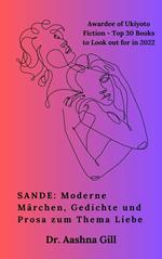 SANDE: Moderne Märchen, Gedichte und Prosa zum Thema Liebe