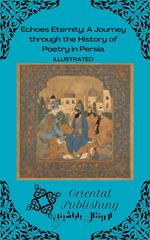 Echoes Eternity A Journey through the History of Poetry in Persia