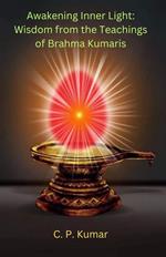 Awakening Inner Light: Wisdom from the Teachings of Brahma Kumaris