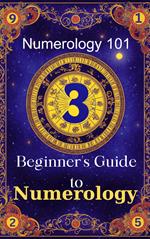 Numerology 101 Beginner's Guide to Numerology