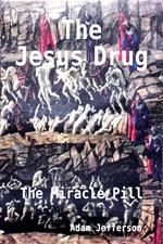 The Jesus Drug: The Miracle Pill