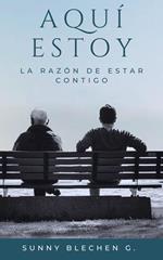 Aquí Estoy: La razón de estar contigo.