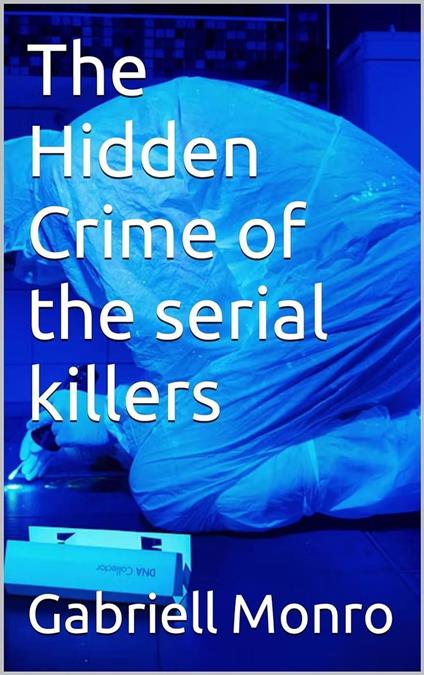 The Hidden Crime of the serial killers.