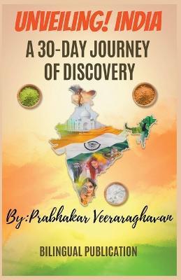 Unveiling India, A 30-Day Journey of Discovery - Bilingual Publication,Prabhakar Veeraraghavan - cover