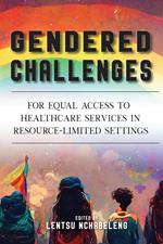 Gendered Challenges for Equal Access to Healthcare Services in Resource-Limited Settings