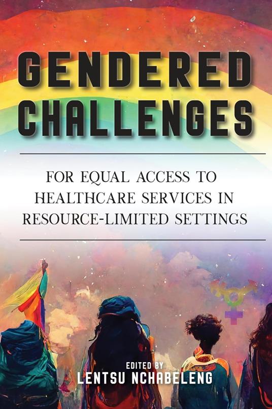 Gendered Challenges for Equal Access to Healthcare Services in Resource-Limited Settings