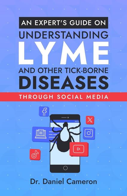 An Expert's Guide on Understanding Lyme and other Tick-borne Diseases through social media