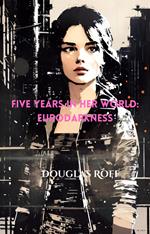 Five Years In Her World: EuroDarkness