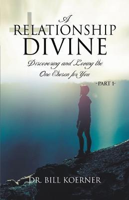 Discovering and Loving the One Chosen For You: Part 1 - Bill Koerner - cover