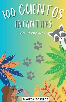100 Cuentos infantiles con moraleja para niños pequeños - Marta Torres - cover