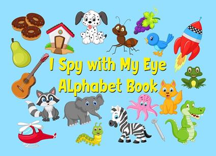 I Spy with My Eye Alphabet Book - Steven Francis - ebook