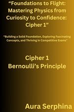 “Foundations to Flight: Mastering Physics from Curiosity to Confidence: Cipher 1”