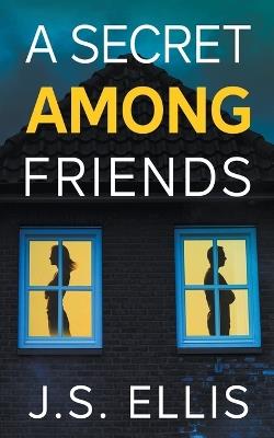 A Secrect Among Friends - J S Ellis - cover
