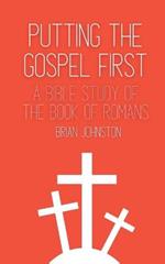 Putting the Gospel First - A Bible Study of the Book of Romans