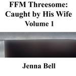 FFM Threesome: Caught by His Wife 1