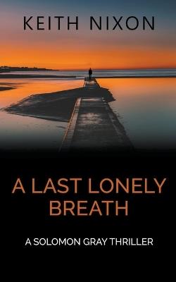 A Last Lonely Breath - Keith Nixon - cover