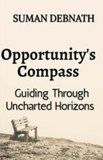 Opportunity's Compass: Guiding Through Uncharted Horizons