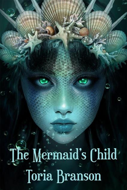 The Mermaid's Child - Toria Branson - ebook