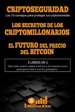3 libros en 1 – Criptoseguridad: Los 10 consejos para proteger tus criptomonedas + Los secretos de los criptomillonarios + El futuro del precio del bitcoin