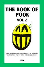 The Book of Pook—Learn Female Psychology, Marriage & Relationship Secrets That only 1% of the Worlds Men Know. (Volume—2)