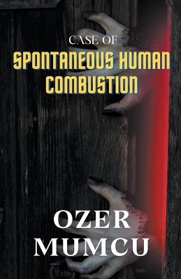 Case of Spontaneous Human Combustion - Özer Mumcu - cover