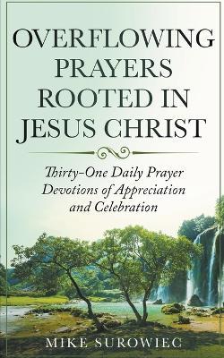 Overflowing Prayers Rooted in Jesus Christ - Mike Surowiec - cover