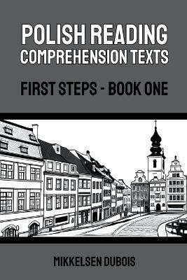 Polish Reading Comprehension Texts: First Steps - Book One - Mikkelsen DuBois - cover