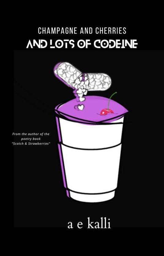 Champagne and Cherries (And Lots of Codeine) - A.E. KALLI - ebook