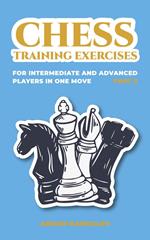 Chess Training Exercises for Intermediate and Advanced Players in one Move, Part 2