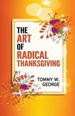 The Art Of Radical Thanksgiving