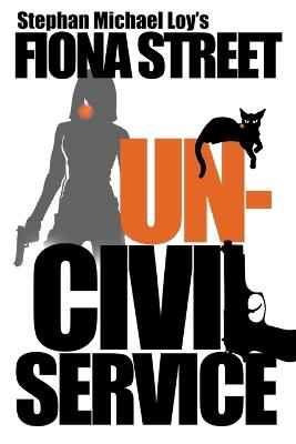 Uncivil Service - Stephan Michael Loy - cover