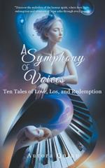 A Symphony of Voices: Ten Tales of Love, Los, and Redemption