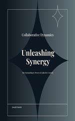 The Science Behind the Power of Synergy: Unleashing Collective Growth