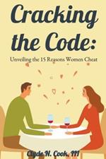 Cracking the Code: Unveiling the 15 Reasons Women Cheat