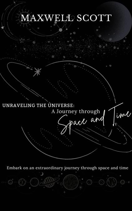Unraveling the Universe: A Journey Through Space and Time