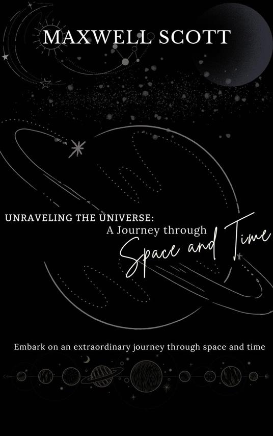 Unraveling the Universe: A Journey Through Space and Time