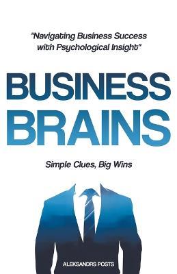 Business Brains - Aleksandrs Posts - cover