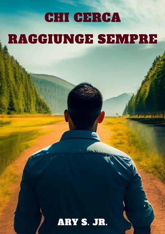 Chi Cerca Raggiunge Sempre - Ary S. Jr. - ebook