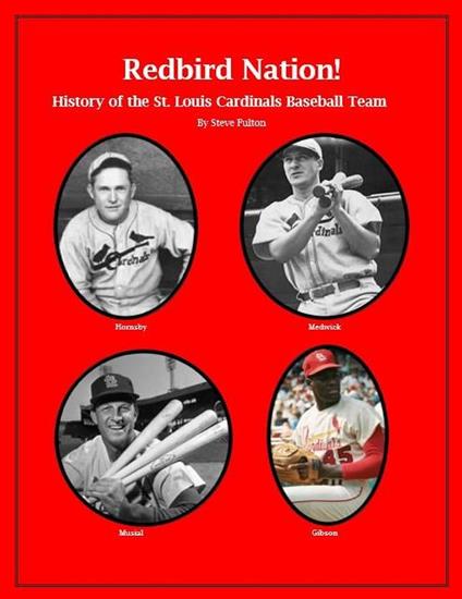 “Redbird Nation” History of the St. Louis Cardinals Baseball Team