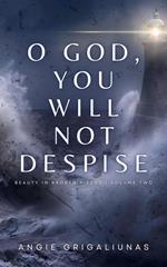 O God, You Will Not Despise