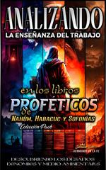 Analizando la Enseñanza del Trabajo en los Libros Proféticos de Nahúm, Habacuc y Sofonías