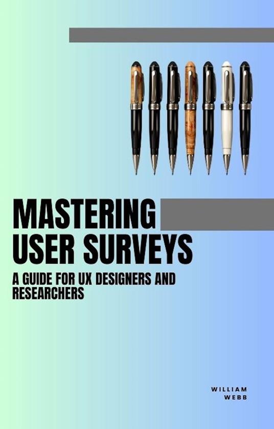 Mastering User Surveys: A Guide for UX Designers and Researchers