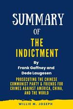 Summary of The Indictment By Frank Gaffney and Dede Laugesen:Prosecuting the Chinese Communist Party & Friends for Crimes against America, China, and the World