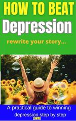 How to Beat Depression - Rewrite Your Story